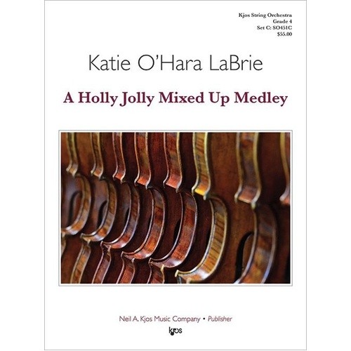 A Holly Jolly Mixed Up Medley for String Orchestra by Katie O'Hara LaBrie, 43 pages, Neil A. Kjos Music Company