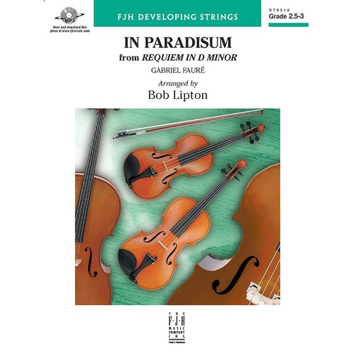 In Paradisum (Requiem in D Minor) for String Orchestra by Gabriel Faure, Arranged by Bob Lipton, FJH Music Company