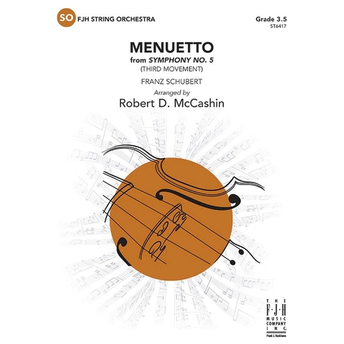 Menuetto from Symphony No. 5 for String Orchestra by Franz Schubert, Arranged by Robert D. McCashin, FJH Music Company