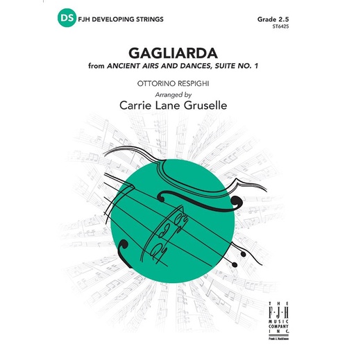 Gagliarda for String Orchestra by Ottorino Respighi, Arranged by Carrie Lane Gruselle, FJH Music Company