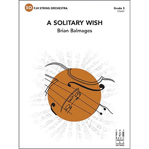 A Solitary Wish SO3 SC/PTS by Brian Balmages, FJH Music Company, 1 page, 4:45 duration