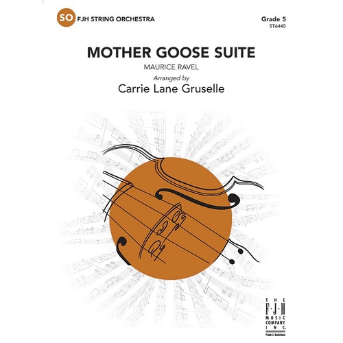Mother Goose Suite for String Orchestra by Maurice Ravel, Arranged by Carrie Lane Gruselle, FJH Music Company