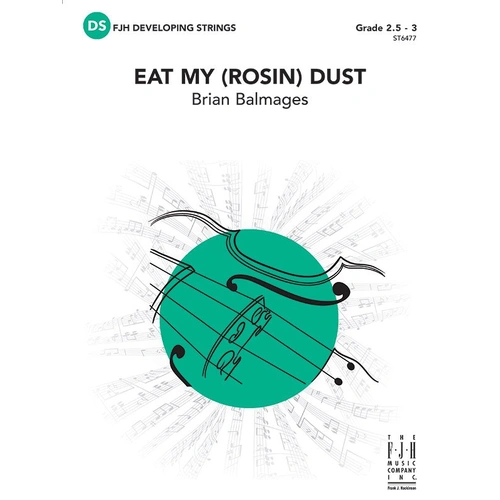 Eat My (Rosin) Dust by Brian Balmages, FJH Music Company, 1 page sheet music