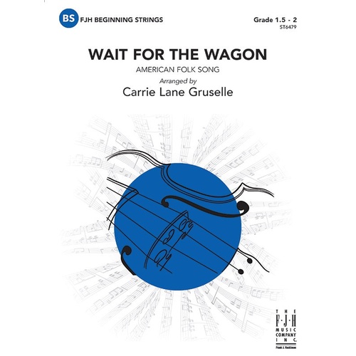 Wait for the Wagon - String Orchestra Arrangement by Carrie Lane Gruselle