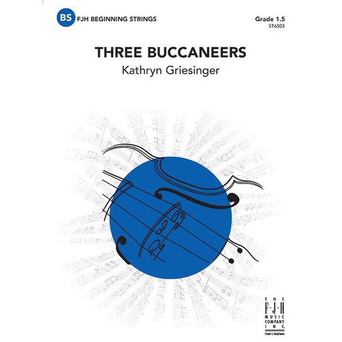 Three Buccaneers SO1.5 SC/PTS by Kathryn Griesinger for String Orchestra, FJH Music Company, 1 page