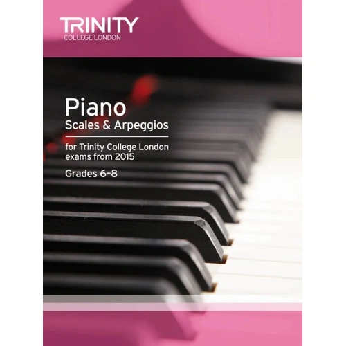 Piano Scales & Arpeggios Grades 6-8 Trinity College London 2015