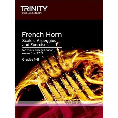 French Horn Scales, Arpeggios & Exercises for Grades 1-8 by Trinity College London