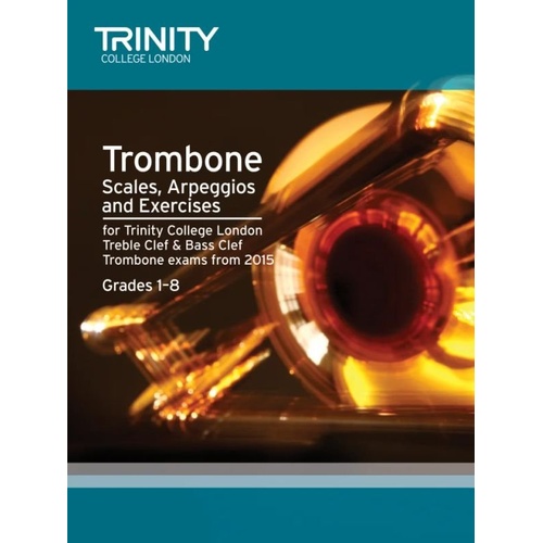 Trombone Scales, Arpeggios & Exercises Grades 1-8 by Trinity College London