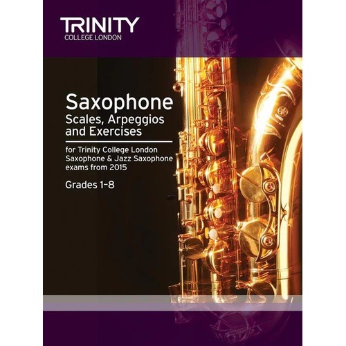 Saxophone Scales, Arpeggios & Exercises Grades 1-8 by Trinity College London 2015