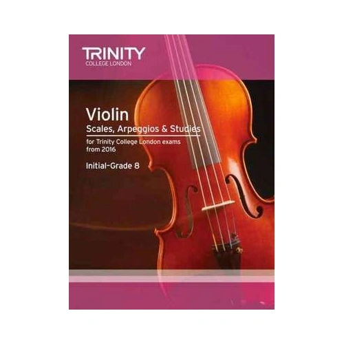 Violin Scales, Arpeggios & Studies Initial to Grade 8 by Trinity College London, 2016