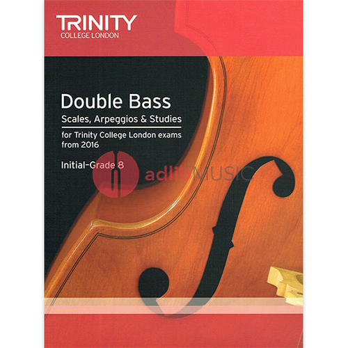 Trinity Double Bass Scales and Arpeggios 2016 - Sheet Music for Exams Initial to Grade 8