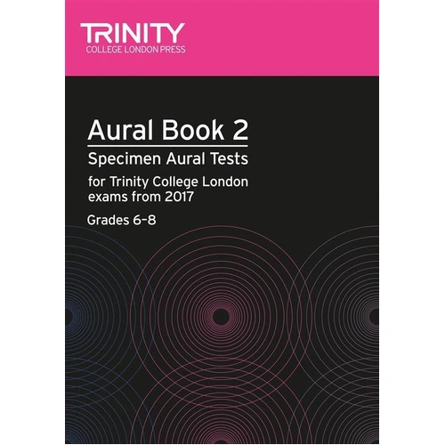 Trinity Aural Tests Book 2, 2017 for Grades 6-8, All Instruments, Includes Sample Tests & Practice CDs