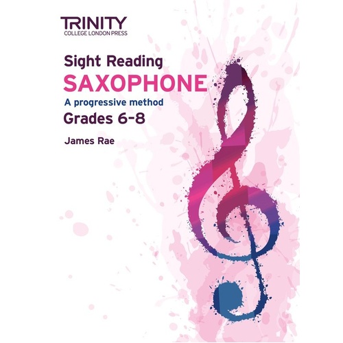 Trinity Sight Reading Saxophone Grades 6-8 by James Rae, 76 Pages