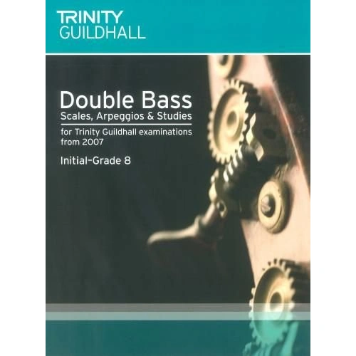Double Bass Scales, Arpeggios & Studies: Initial-Grade 8 by Trinity College London, 52 Pages