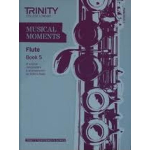 Musical Moments Flute Book 5 for Flute and Piano, 64 Pages, Publisher: Trinity College London