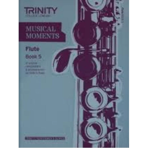 Musical Moments Flute Book 5 for Flute and Piano - 12 Pieces, Publisher: Trinity College London, 64 Pages, Progressive Difficulty