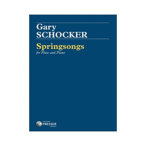 Schocker - Springsongs for Flute & Piano by Gary Schocker, Grade 6, 12 Pages, Publisher: Theodore Presser Company