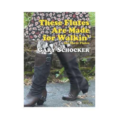 Schocker - These Flutes Are Made for Walkin' Flute Trio by Gary Schocker, 4 min duration, 10 pages, Publisher: Theodore Presser Company