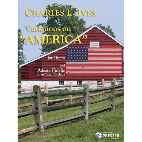 Ives - Variations On America And Adeste Fidelis Organ (Softcover Book)