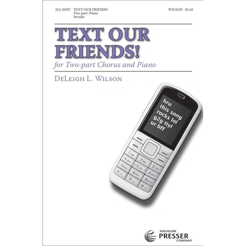 Text Our Friends! for Two-Part Chorus by DeLeigh L. Wilson