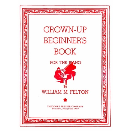 Grown Up Beginners Book For The Piano 