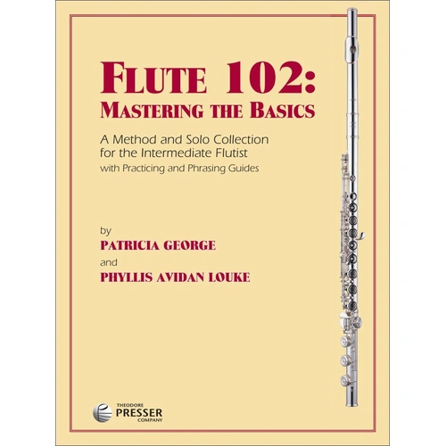 Flute 102 Mastering the Basics by Patricia George and Phyllis Avidan Louke