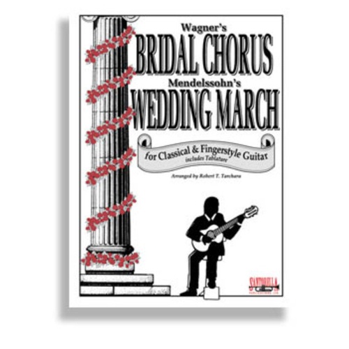 Bridal Chorus and Wedding March for Classical & Fingerstyle Guitar by Mendelssohn & Wagner, Arranged by Robert Tarchara