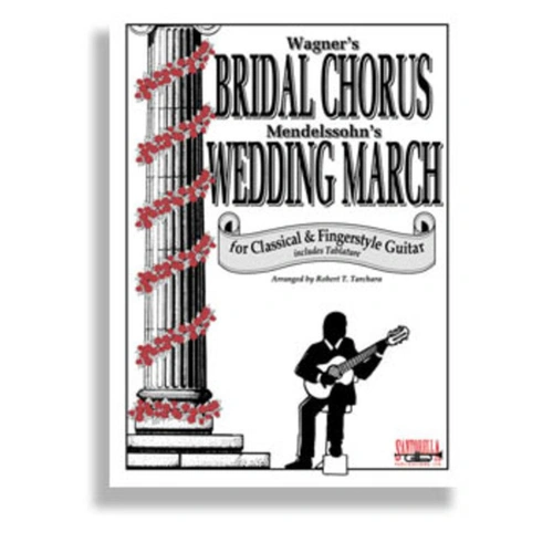 Bridal Chorus & Wedding March for Classical & Fingerstyle Guitar by Robert Tarchara