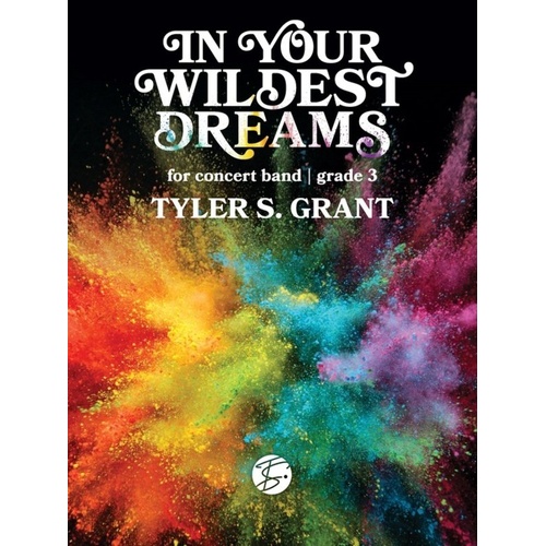 In Your Wildest Dreams for Concert Band CB3 SC/PTS by Tyler S. Grant