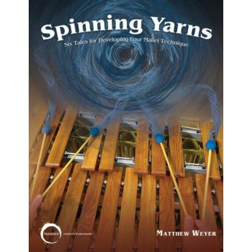 Weyer - Spinning Yarns 6 Tales Developing 4 Mallet Technique Softcover Book (Mallet Percussion)