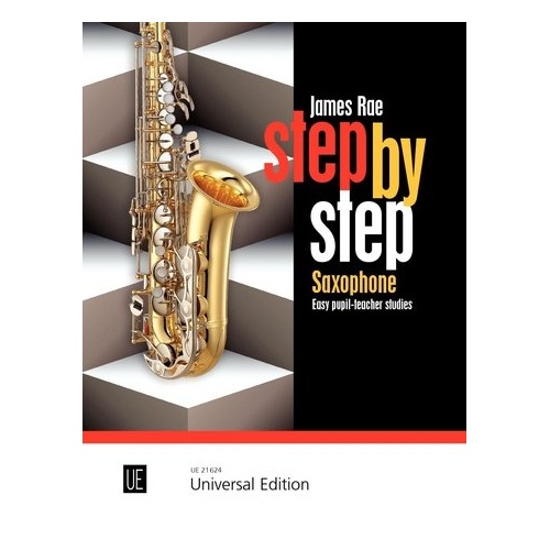 Step by Step Saxophone by James Rae - 21 Easy Progressive Studies for Beginners