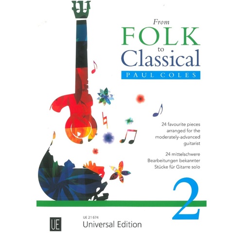 From Folk to Classical 2 for Guitar Solo by Paul Coles - 24 Arrangements, Universal Edition, 32 Pages, Moderate Difficulty (UK Grade 5-6)
