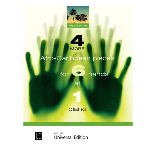 4 More Afro-Caribbean Pieces for 6 Hands at 1 Piano by Mike Cornick - Universal UE21747