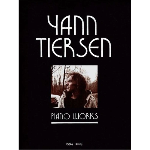 Yann Tiersen Piano Works 1994 - 2003 Sheet Music Collection