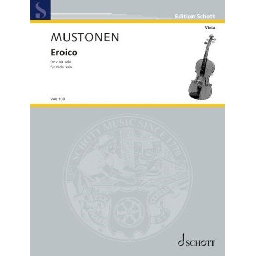 Mustonen - Eroico for Viola Solo, Olli Mustonen, Schott Music, 8 Pages