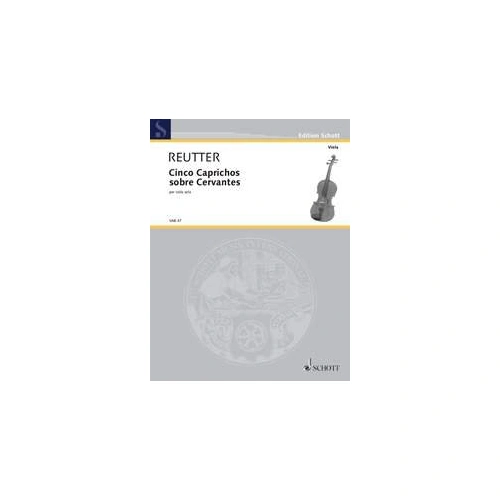 Reutter - Cinco Caprichos sobre Cervantes for Viola Solo, Schott Music, 16 Pages