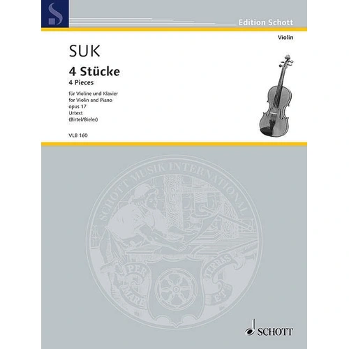 4 Pieces Op. 17 for Violin and Piano by Josef Suk, Arranged by Wolfgang Birtel, Published by Schott Music, 60 Pages