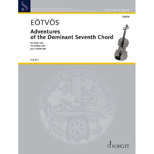Adventures of the Dominant Seventh Chord for Violin Solo by Peter Eotvos, 16 Pages, Schott Music, Advanced Level, 12 mins Duration