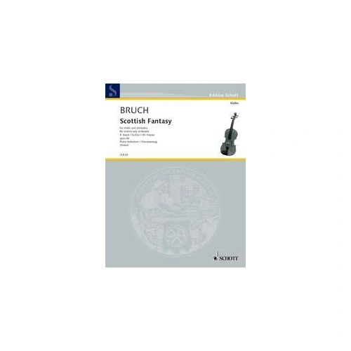 Bruch Scottish Fantasy Op. 46 for Violin and Piano, Publisher: Schott Music, 84 Pages