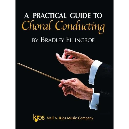 A Practical Guide to Choral Conducting by Neil A. Kjos Music Company, 160 Pages