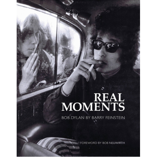 Real Moments Photographs Of Bob Dylan