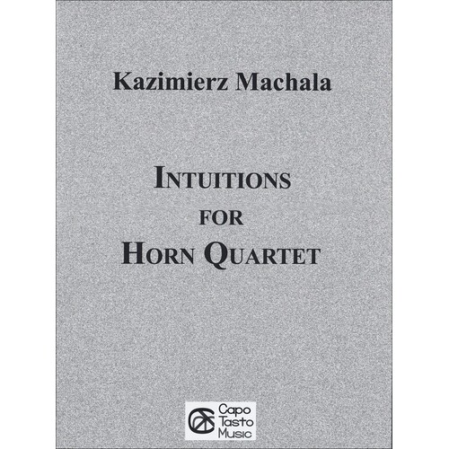 Machala - Intuitions For Horn Quartet (Music Score/Parts)