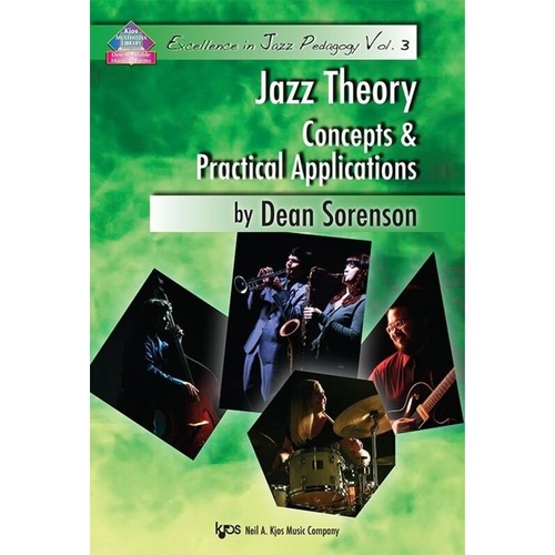 Jazz Theory Concepts & Practical Applications by Dean Sorenson - Excellence in Jazz Pedagogy Volume 3, 84 Pages, Neil A. Kjos Music Company