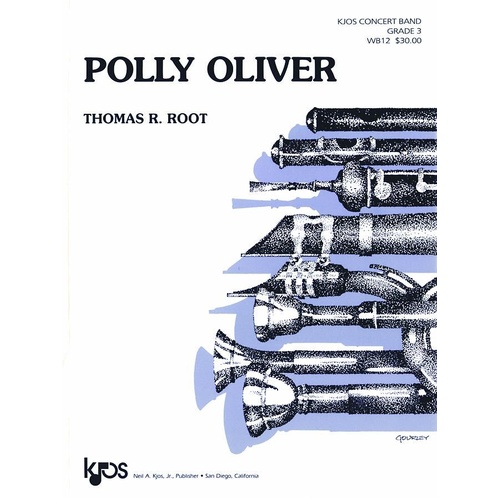 Polly Oliver for Concert Band by Thomas Root, Published by Neil A. Kjos Music Company, 73 Pages
