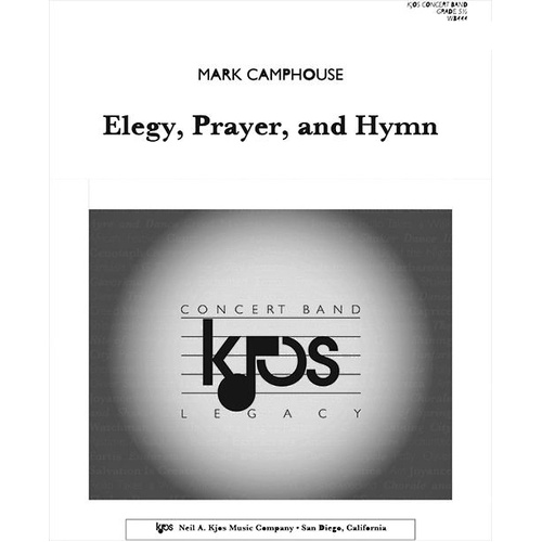 Elegy, Prayer, and Hymn - Full Score by Mark Camphouse, 24 Pages, Band, Published by Neil A. Kjos Music Company