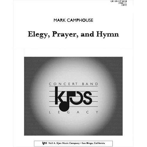 Elegy, Prayer and Hymn - Full Score by Mark Camphouse, 24 Pages, Published by Neil A. Kjos Music Company