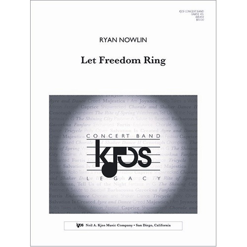 Let Freedom Ring - Full Score by Ryan Nowlin for Band, 32 Pages, Published by Neil A. Kjos Music Company