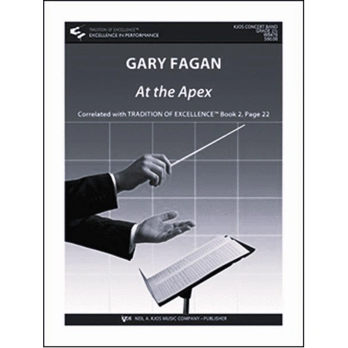 At the Apex - Score by Gary Fagan, Full Score for Band, 24 Pages, Published by Neil A. Kjos Music Company, Duration: 3:00