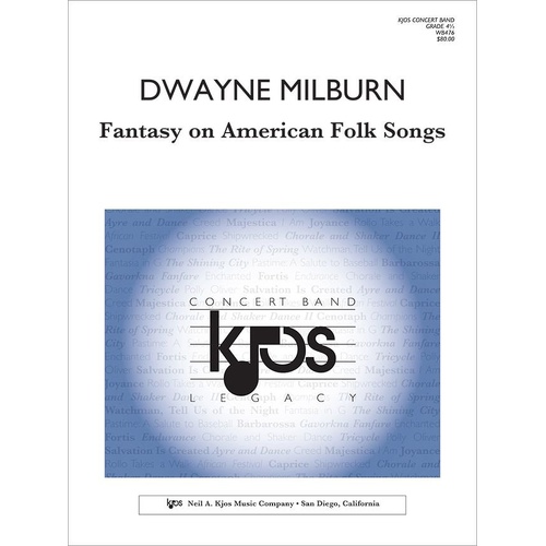 Fantasy on American Folk Songs by Dwayne Milburn, Score and Parts for Band, 125 Pages, Publisher: Neil A. Kjos Music Company
