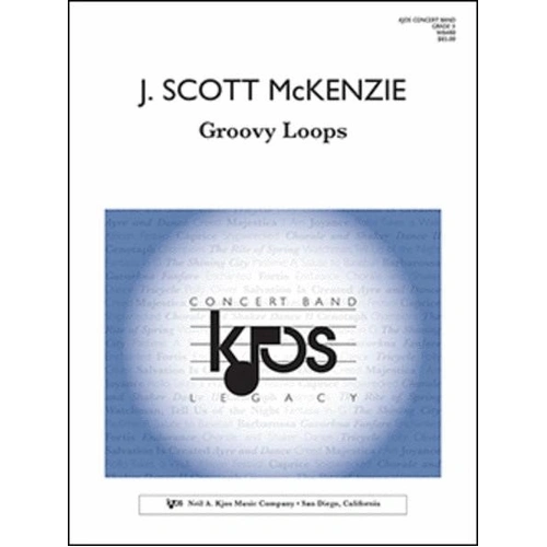 Groovy Loops by J. Scott McKenzie - Band Score and Parts, Duration 4:30, Published by Neil A. Kjos Music Company